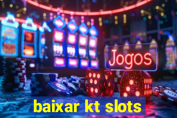 baixar kt slots